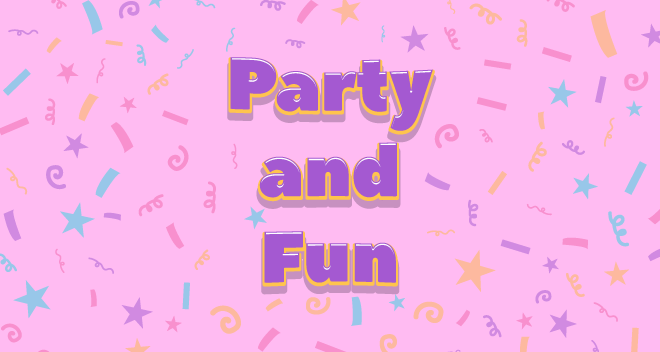 Party and Fun